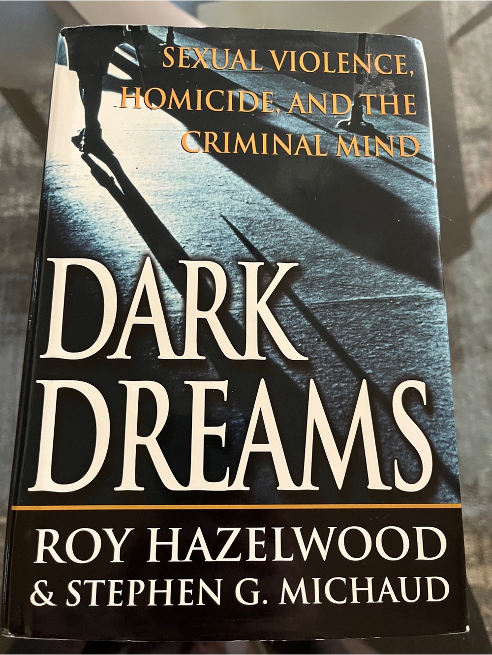 Dark Dreams Sexual Violence Homicide And The Criminal mind By Roy Hazelwood